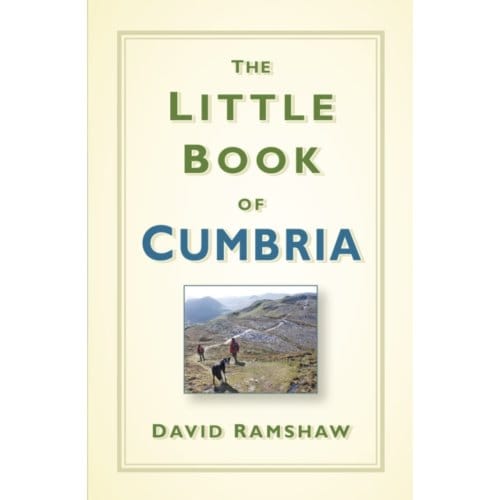 The Little Book Of Cumbria - David Ramshaw