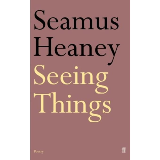Seeing Things - Seamus Heaney