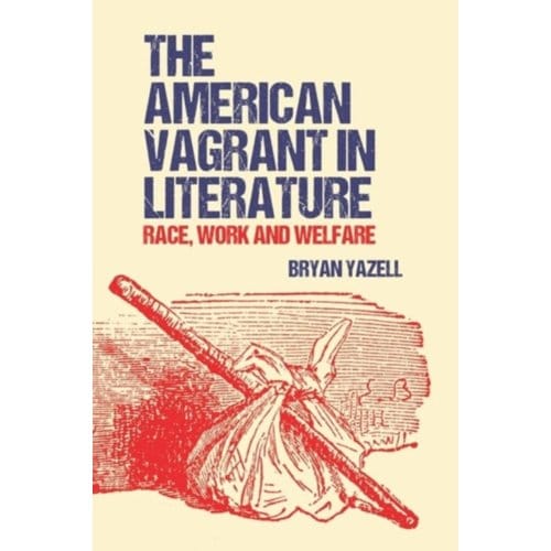 The American Vagrant In Literature - Bryan Yazell