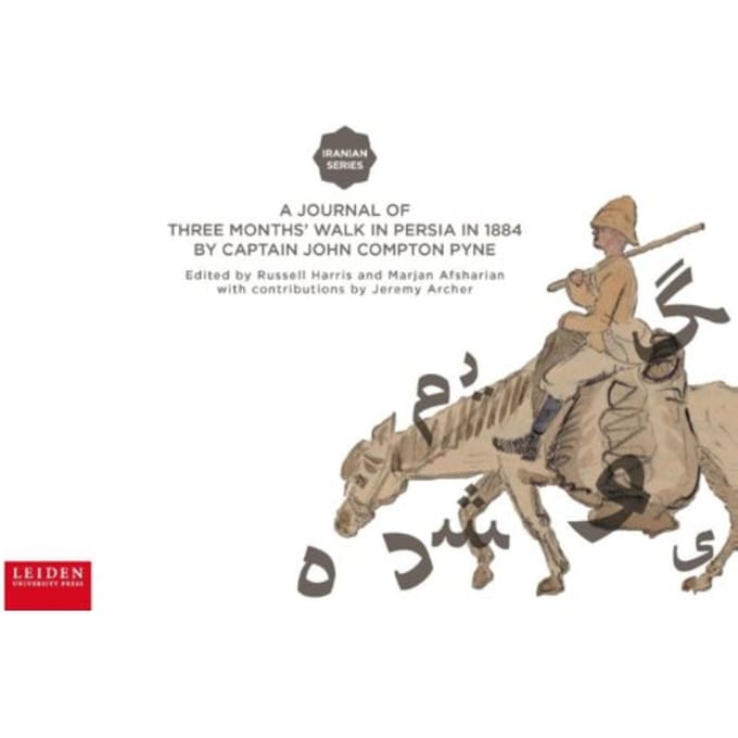 A Journal Of Three Months’ Walk In Persia In 1884 By Captain John Compton Pyne - Iranian