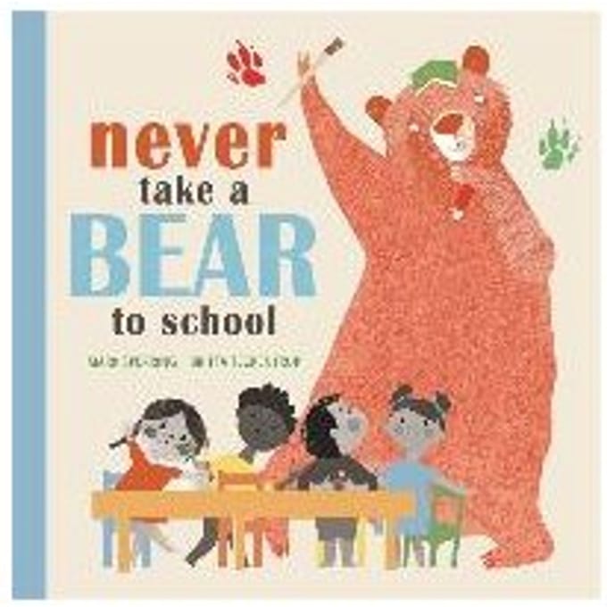 Never Take A Bear To School - Mark Sperring
