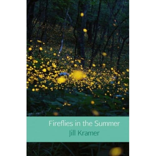 Fireflies In The Summer - Jill Kramer