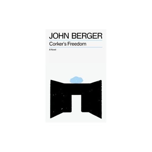 Corker's Freedom - The Essential John Berger - John Berger