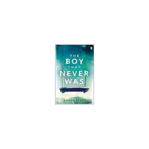 The Boy That Never Was - Karen Perry