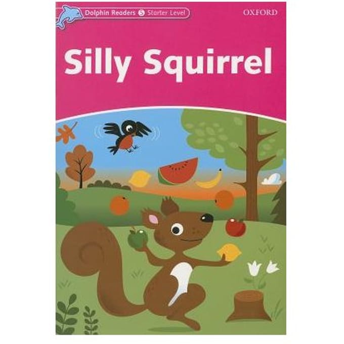 Dolphin Readers Starter Level: Silly Squirrel - Craig Wright