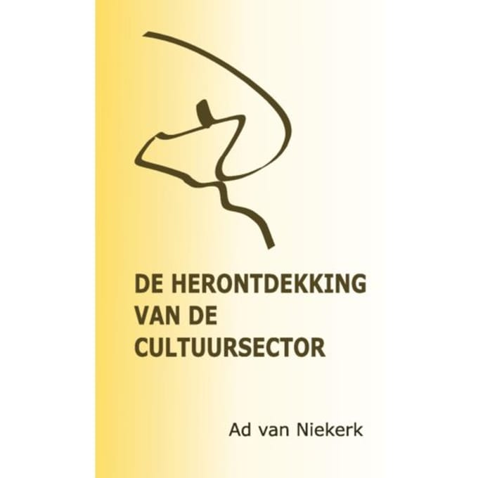 De Herontdekking Van De Cultuursector - Ad Van Niekerk