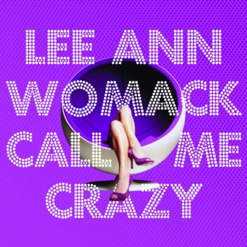 Call Me Crazy - Lee Ann Womack