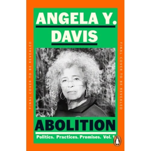 Abolition: Politics, Practices, Promises, Vol. 1 - Angela Y. Davis