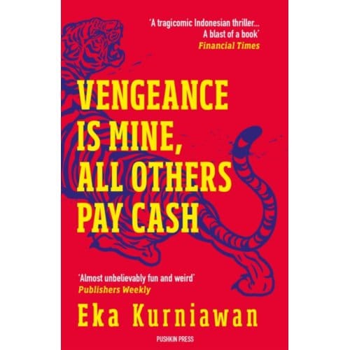 Vengeance Is Mine, All Others Pay Cash - Eka Kurniawan