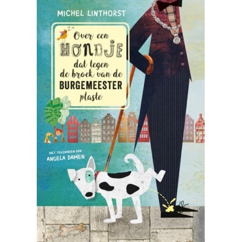 Over Een Hondje Dat Tegen De Broek Van De Burgemeester Plaste - Michel Linthorst