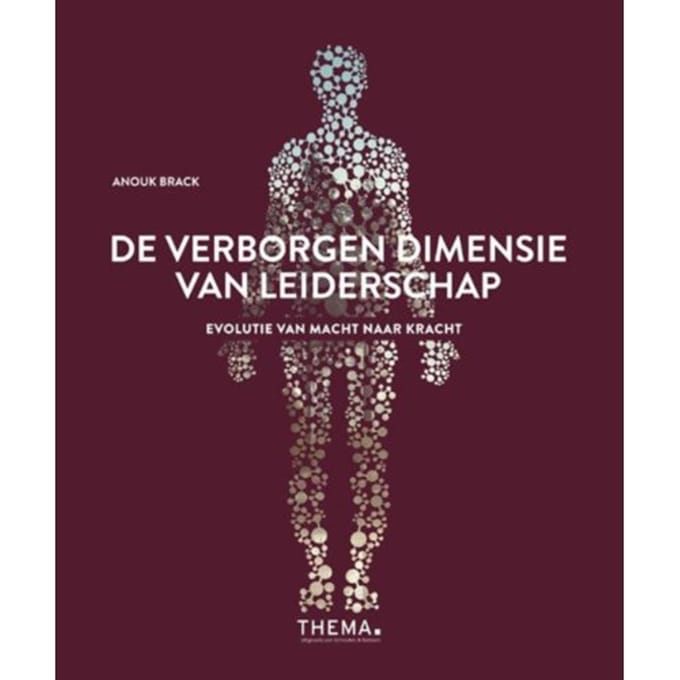 De Verborgen Dimensie Van Leiderschap - Anouk Brack