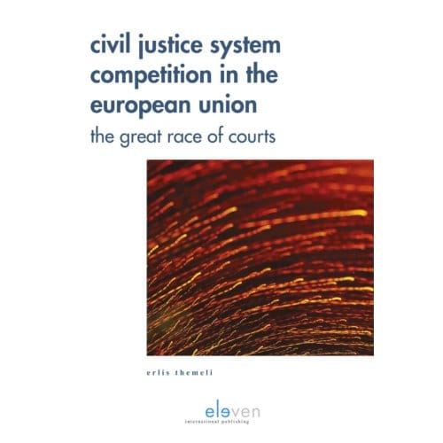 Civil Justice System Competition In The European Union - Erlis Themeli