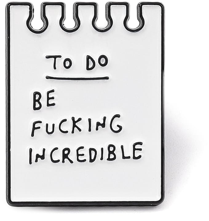 Pin - to do, be fucking incredible - funny - broche, kledingspeld