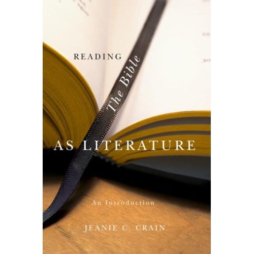 Reading The Bible As Literature - Jeanie C. Crain