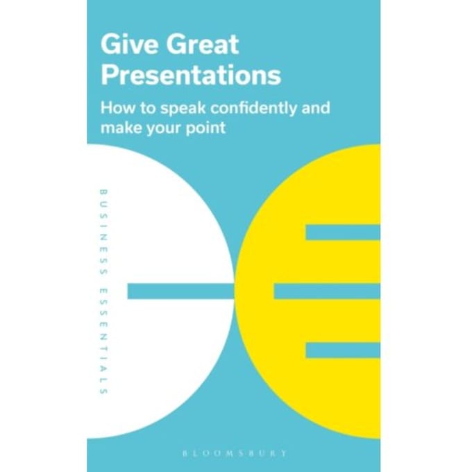 Give Great Presentations - Business Essentials - Bloomsbury Publishing PLC