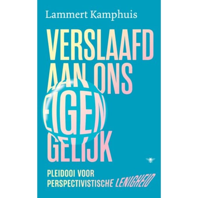 Verslaafd Aan Ons Eigen Gelijk - Lammert Kamphuis