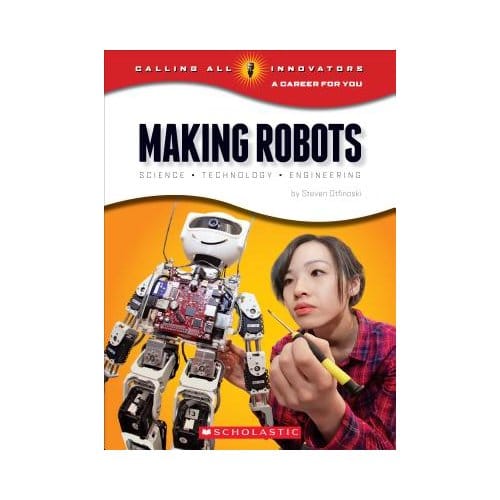 Making Robots: Science, Technology, And Engineering (Calling All Innovators: A Career - Steven Otfinoski