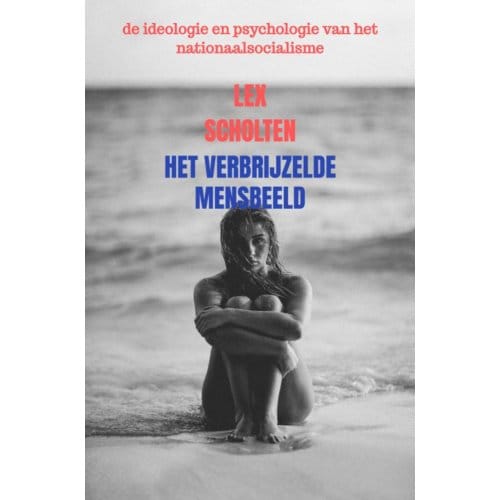 Het Verbrijzelde Mensbeeld - Lex Scholten