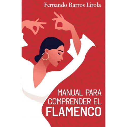 Manual Para Comprender El Flamenco - Fernando Barros Lirola