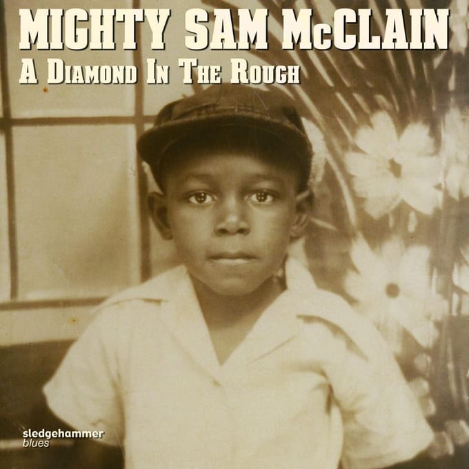 Mighty Sam McClain - A Diamond In The Rough (CD)