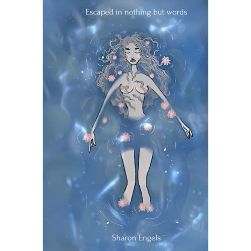 Escaped In Nothing But Words - Sharon Engels