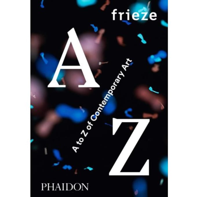 Frieze A To Z Of Contemporary Art
