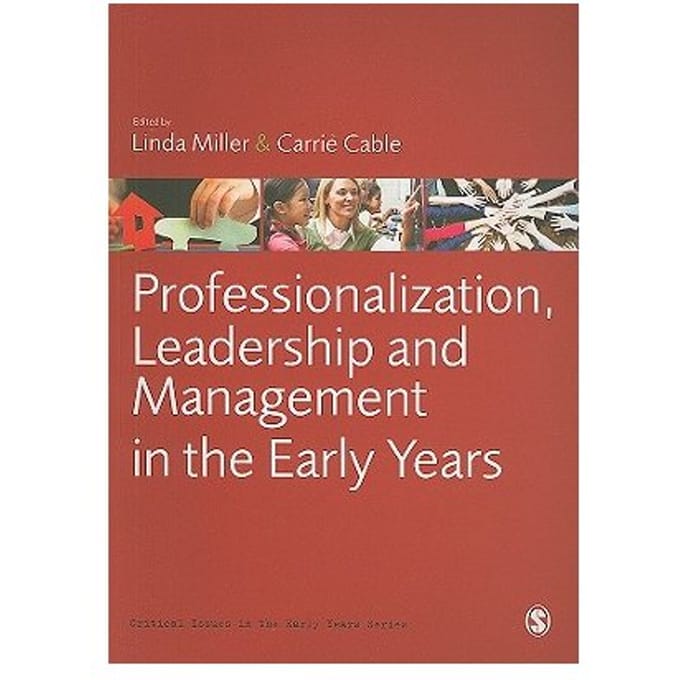 Professionalization, Leadership And Management In The Early Years - Miller