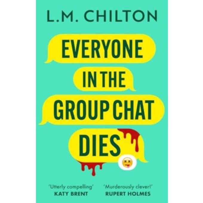 Everyone In The Group Chat Dies - L.M. Chilton