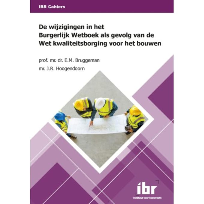 De Wijzigingen In Het Burgerlijk Wetboek Als Gevolg Van De Wet Kwaliteitsborging Voor Het - E.M. Bruggeman