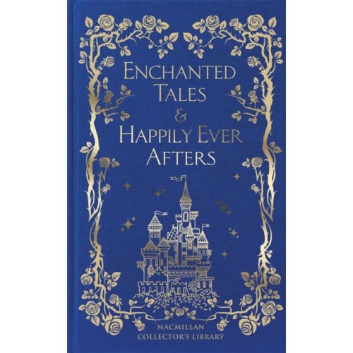 Enchanted Tales & Happily Ever Afters - Macmillan Collector's Library