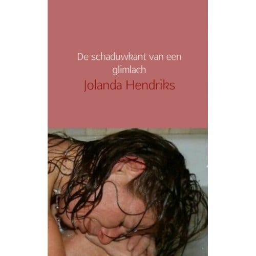 De Schaduwkant Van Een Glimlach - Jolanda Hendriks