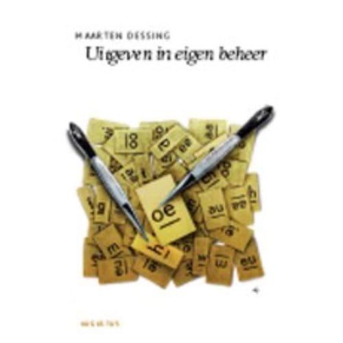 Uitgeven In Eigen Beheer - De Schrijfbibliotheek - Maarten Dessing