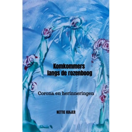 Komkommers Langs De Rozenboog - Nettie Kuijer