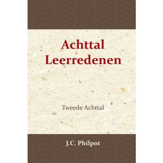 Tweede Achttal Leerredenen - J.C. Philpot