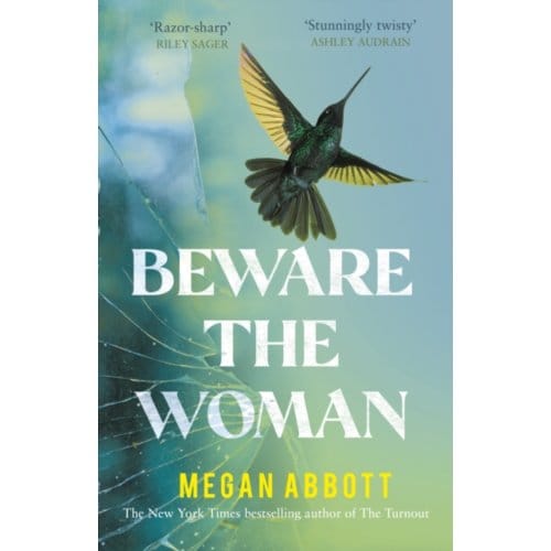 Beware The Woman - Megan Abbott