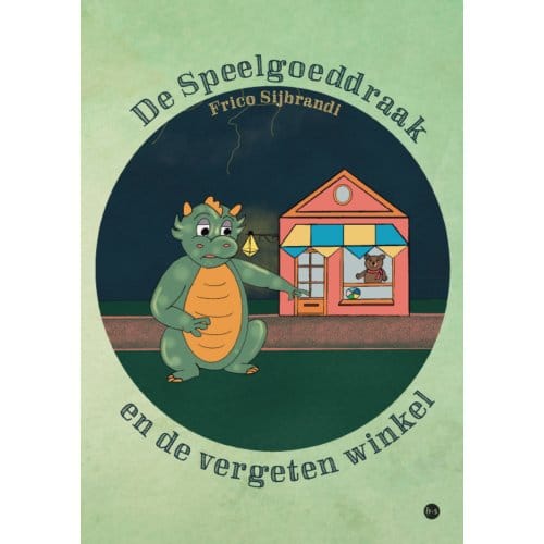 De Speelgoeddraak En De Vergeten Winkel - Frico Sijbrandi