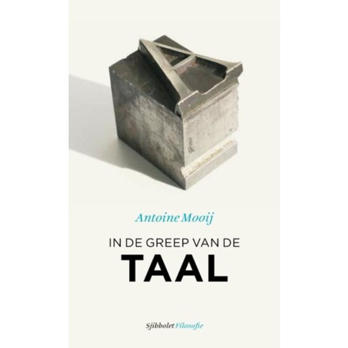 In De Greep Van De Taal - Sjibbolet Filosofie - Antoine Mooij