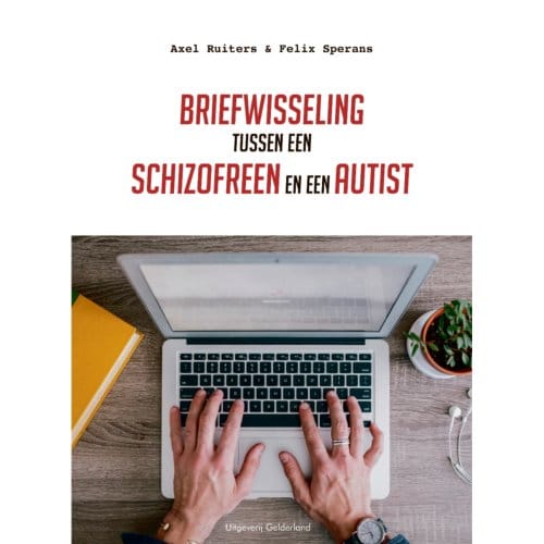 Briefwisseling Tussen Een Schizofreen En Een Autist - Axel Ruiters