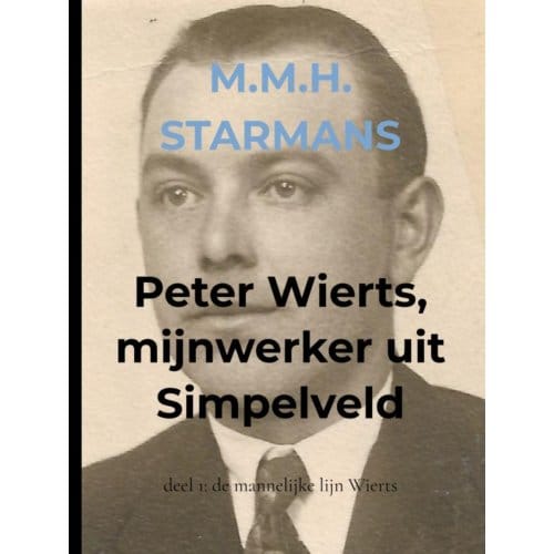 Peter Wierts, Mijnwerker Uit Simpelveld - M.M.H. Starmans