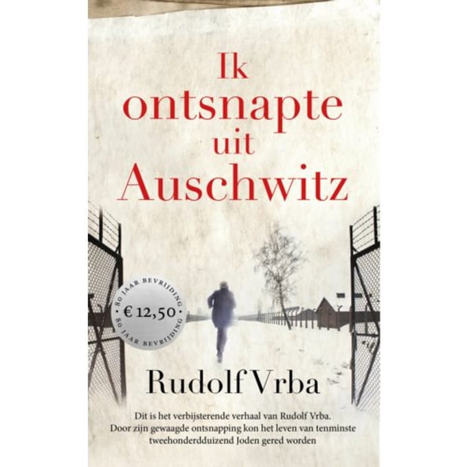 Ik Ontsnapte Uit Auschwitz - Rudolf Vrba
