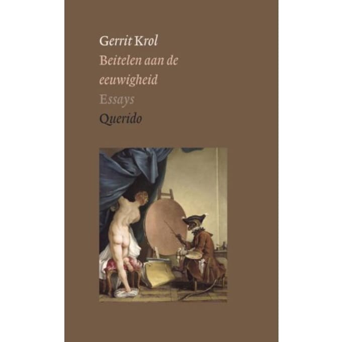 Beitelen Aan De Eeuwigheid - Gerrit Krol