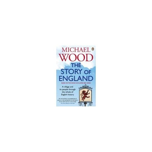 The Story Of England - Wood, Michael