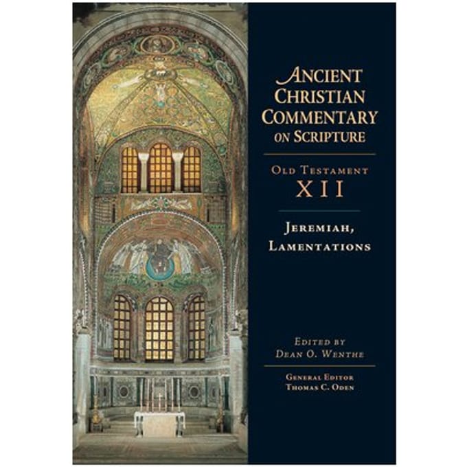 Jeremiah, Lamentations - Ancient Christian Commentary On Scripture - Wenthe, Dean O.