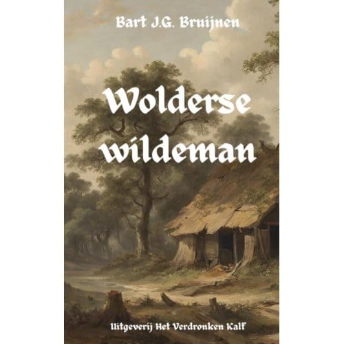 Wolderse Wildeman - Bart J.G. Bruijnen