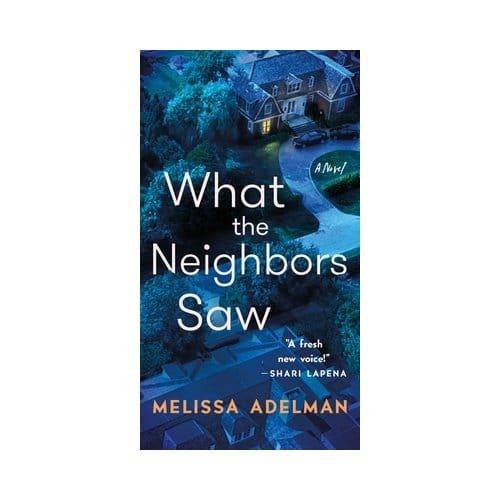 What The Neighbors Saw - Melissa Adelman