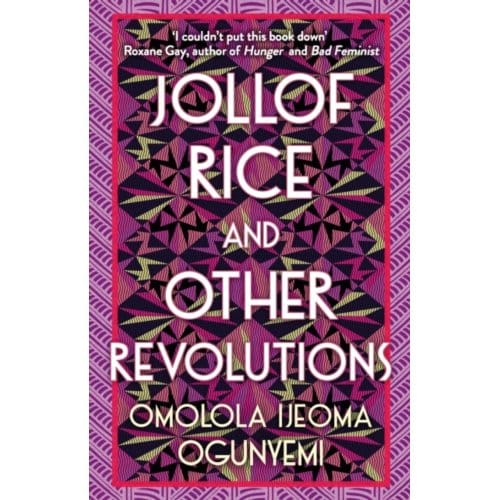 Jollof Rice And Other Revolutions - Omolola Ijeoma Ogunyemi