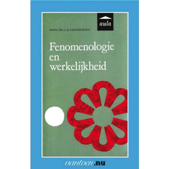 Fenomenologie En Werkelijkheid - Vantoen.Nu - C.A. van Prof.dr. Peursen