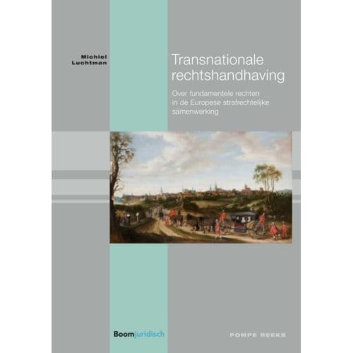 Transnationale Rechtshandhaving - Pompe-Reeks - Michiel Luchtman