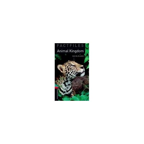 Oxford Bookworms Library Factfiles: Level 3:: Animal Kingdom - Rachel Bladon