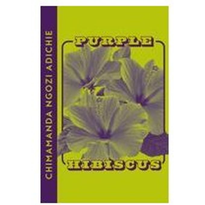 Purple Hibiscus - Chimamanda Ngozi Adichie